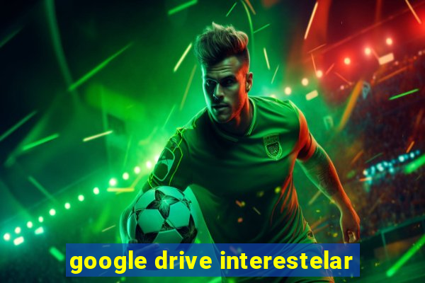 google drive interestelar